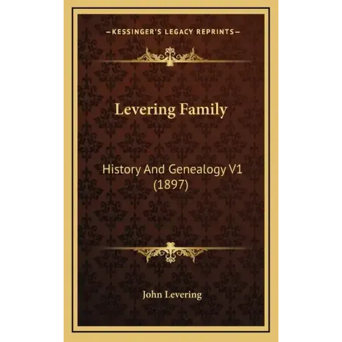 Levering Family: History And Genealogy V1 (1897)