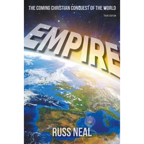 Empire: The Coming Christian Conquest of the World