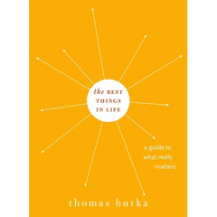 Best Things in Life: A Guide to What Really Matters