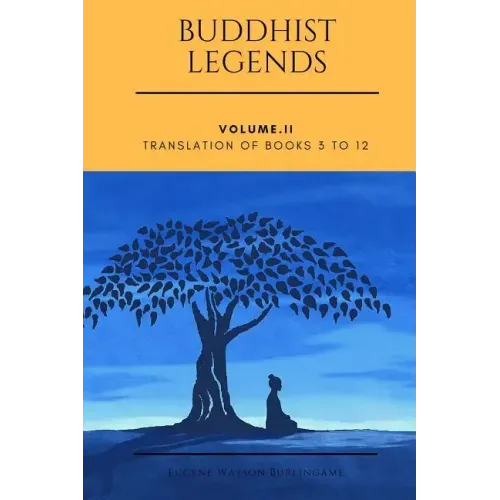 Buddhist Legends: Vol. II: Vol. II: Translation of Books 3 to 12