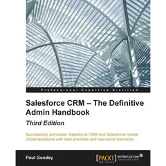 Salesforce CRM - The Definitive Admin Handbook - Third Edition