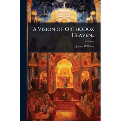 A Vision of Orthodox Heaven..