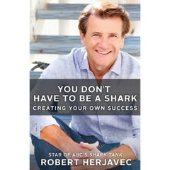 You Don't Have to Be a Shark: Creating Your Own Success