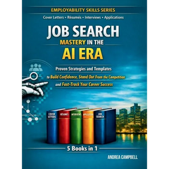 Job Search Mastery in the AI Era: Proven Strategies and Templates to Build Confidence Stand Out From the Competition and Fast-Track Your Career Succes