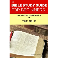 The Bible Study Guide For Beginners: Your Guide To Each Book In The Bible