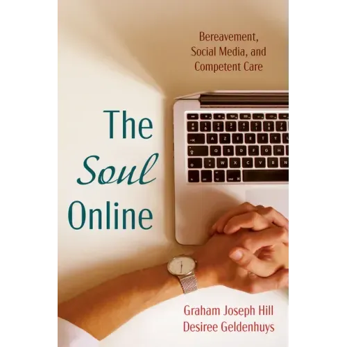 The Soul Online: Bereavement, Social Media, and Competent Care