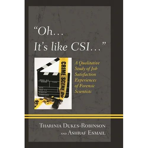 "Oh, it's like CSI...": A Qualitative Study of Job Satisfaction Experiences of Forensic Scientists