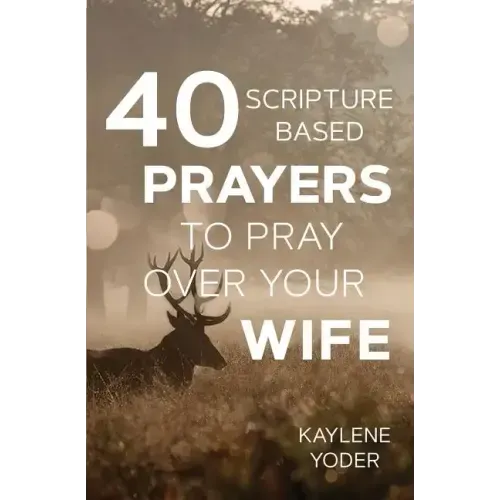 40 Scripture-based Prayers to Pray Over Your Wife