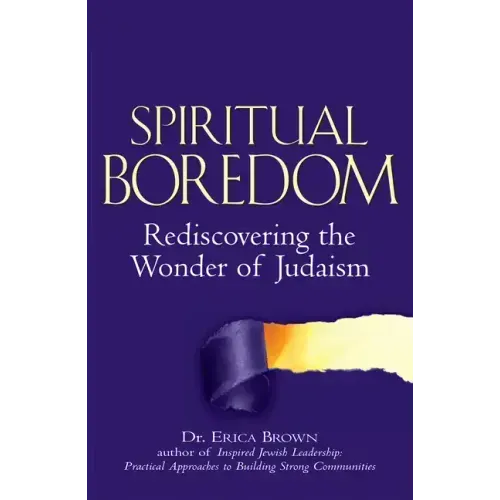Spiritual Boredom: Rediscovering the Wonder of Judaism