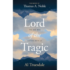 Lord of the Tragic: The God Who Suffers with Us