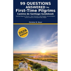 Camino de Santiago Guidebook: 99 Questions Answered for First-Time Pilgrims: Essential Beginner Planner - Gear Checklists, Daily Budgets, Accommodatio