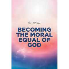 Becoming the Moral Equal of God