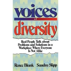 Voices of Diversity: Real People Talk about Problems and Solutions in a Workplace Where Everyone Is Not Alike