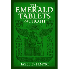 The Emerald Tablets of Thoth: A Modern Translation