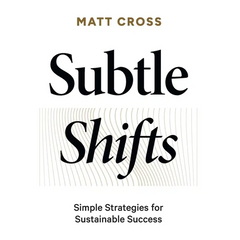 Subtle Shifts: Simple Strategies for Sustainable Success