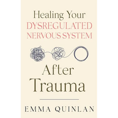 Healing Your Dysregulated Nervous System After Trauma
