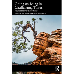 Going on Being in Challenging Times: Psychoanalytic Reflections
