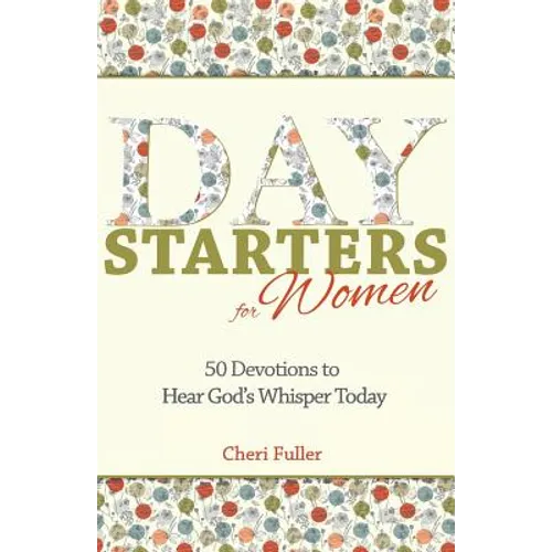 Day Starters for Women: 50 Devotions to Hear God's Whisper Today