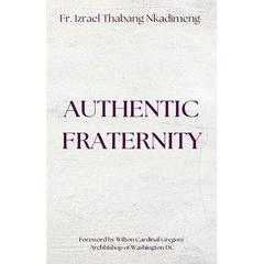 AUTHENTIC FRATERNITY. The Notion of Fraternitas in Pope Benedict XVI's Caritas in Veritate and Africae Munus