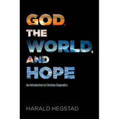 God, the World, and Hope: An Introduction to Christian Dogmatics