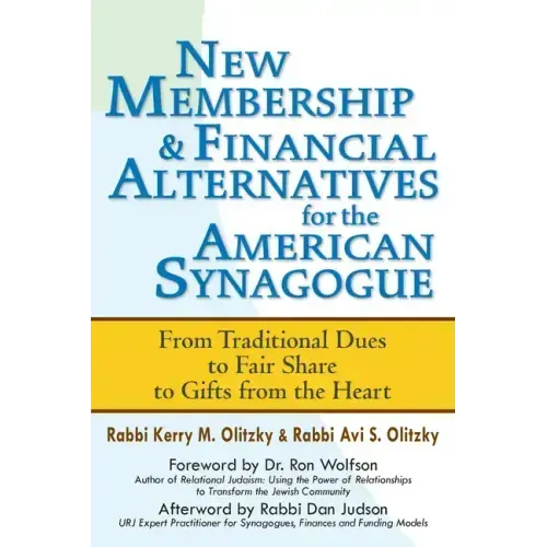 New Membership & Financial Alternatives for the American Synagogue: From Traditional Dues to Fair Share to Gifts from the Heart