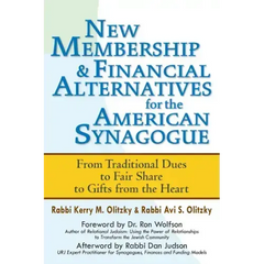 New Membership & Financial Alternatives for the American Synagogue: From Traditional Dues to Fair Share to Gifts from the Heart