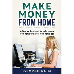 Make Money From Home: A Step-by-Step Guide to make money from home with work from home jobs