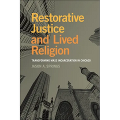 Restorative Justice and Lived Religion: Transforming Mass Incarceration in Chicago