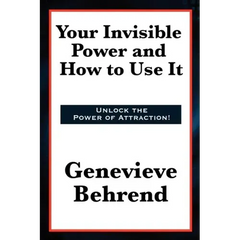 Your Invisible Power and How to Use It