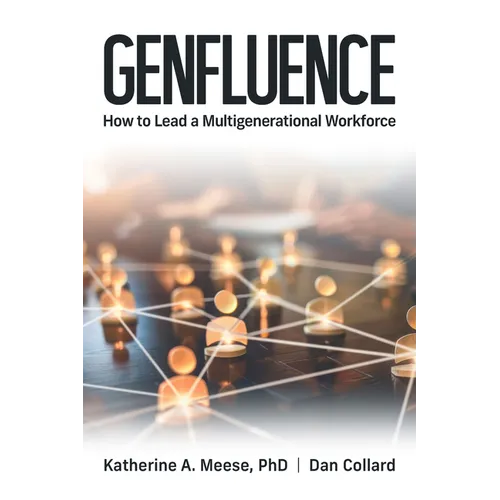 Genfluence: How to Lead a Multigenerational Workforce