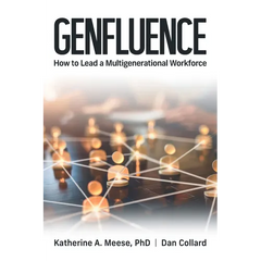 Genfluence: How to Lead a Multigenerational Workforce