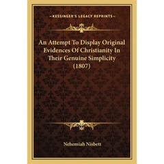 An Attempt To Display Original Evidences Of Christianity In Their Genuine Simplicity (1807)