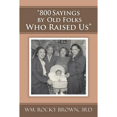 "800 Sayings by Old Folks Who Raised Us"