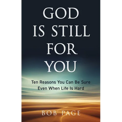 God Is Still for You: Ten Reasons You Can Be Sure Even When Life Is Hard