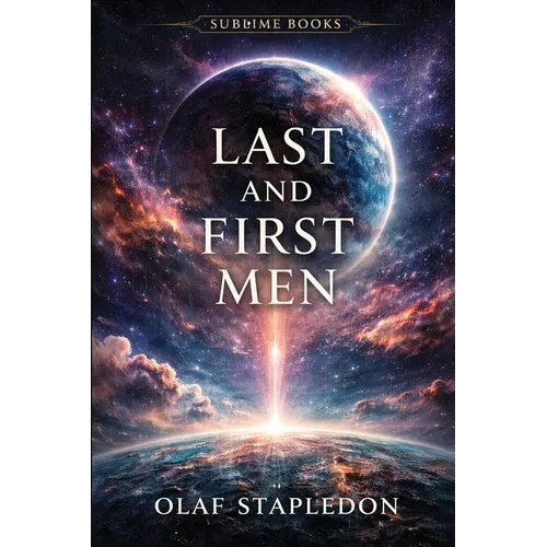 Last and First Men: A Story of the Near and Far Future