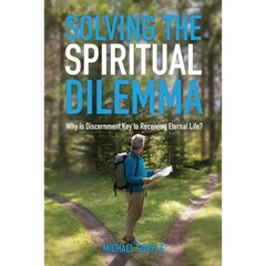 Solving The Spiritual Dilemma: Why is Discernment the Key to Receiving Eternal Life?