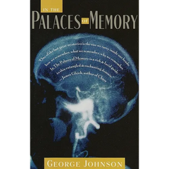 In the Palaces of Memory: How We Build the Worlds Inside Our Heads