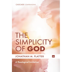 The Simplicity of God: A Theological Invitation