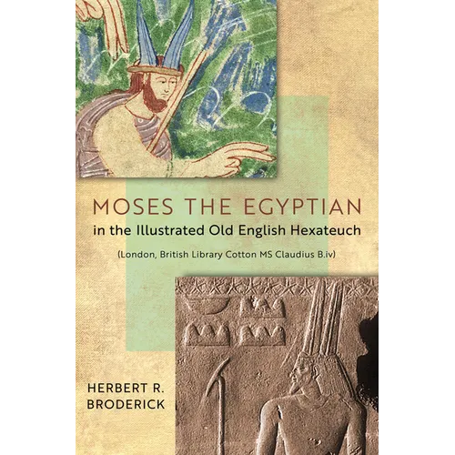 Moses the Egyptian in the Illustrated Old English Hexateuch (London, British Library Cotton MS Claudius B.IV)