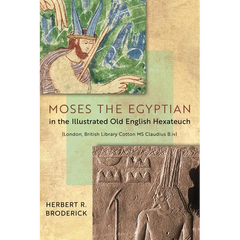 Moses the Egyptian in the Illustrated Old English Hexateuch (London, British Library Cotton MS Claudius B.IV)