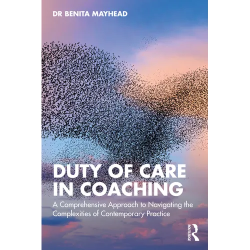Duty of Care in Coaching: A Comprehensive Approach to Navigating the Complexities of Contemporary Practice