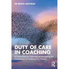 Duty of Care in Coaching: A Comprehensive Approach to Navigating the Complexities of Contemporary Practice