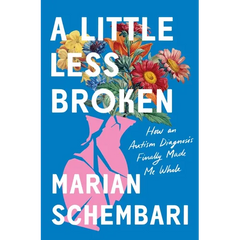 A Little Less Broken: How an Autism Diagnosis Finally Made Me Whole