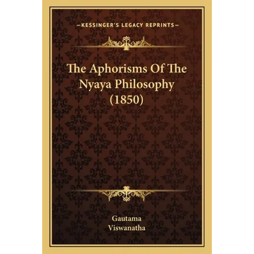The Aphorisms Of The Nyaya Philosophy (1850)