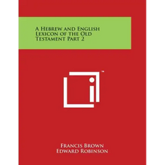A Hebrew and English Lexicon of the Old Testament Part 2