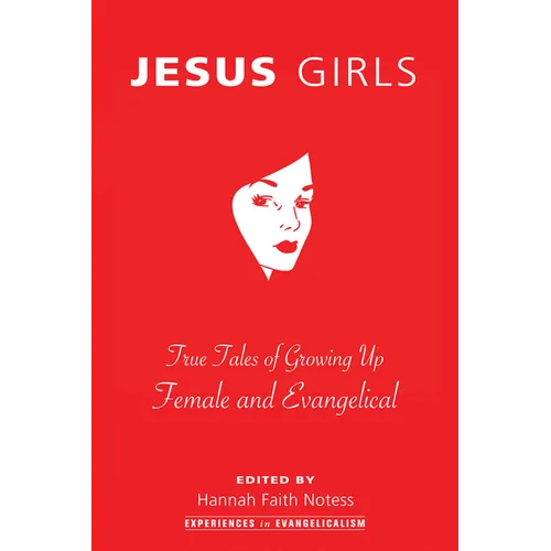 Jesus Girls: True Tales of Growing Up Female and Evangelical