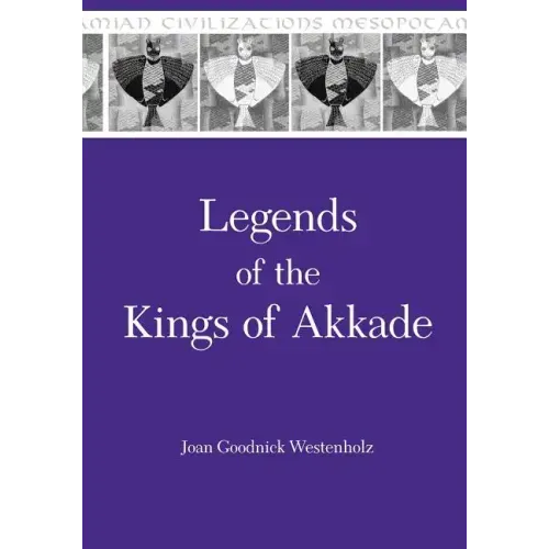 Legends of the Kings of Akkade: The Texts