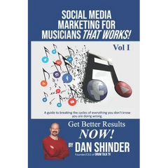 Social Media Marketing For Musicians That Works!: Vol. I Essentials You Need To Know