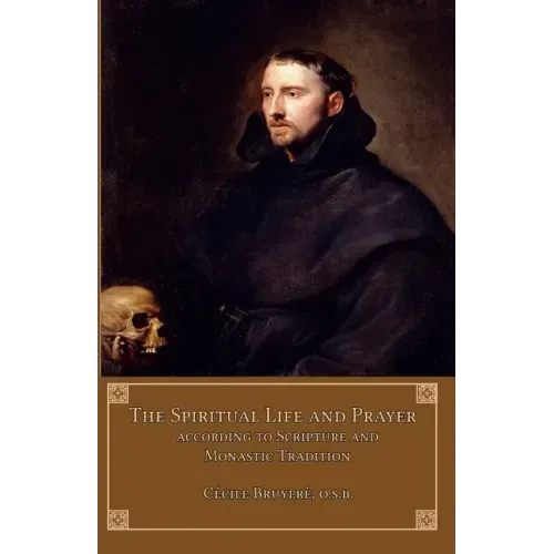 The Spiritual Life and Prayer: According to Holy Scripture and Monastic Tradition