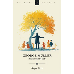 George Müller: Delighted in God